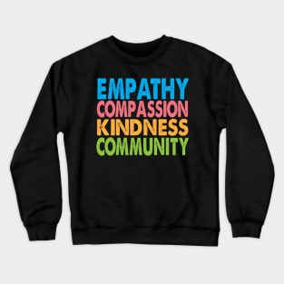 Empathy Compassion Kindness Community Crewneck Sweatshirt